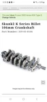 Brand New SKUNK2 Series Billet 106MM Crankshaft. Fixed Price $1800.00.