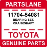 11704-54081 Toyota Oem Genuine Bearing Set, Crankshaft. Fixed Price $89.96.