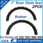 For Pontiac V8 326/350/389/400/MR-1 Engine Rear Main Seal 3" Oil Rubber 2PC. Fixed Price $12.99.