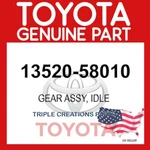 Genuine Toyota 13520-58010 Gear Idle NO.1 1352058010 Oem. Fixed Price $82.16.