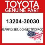 Toyota Genuine 13204-30030 Bearing Set Connecting Rod Oem 1320430030. Fixed Price $59.54.